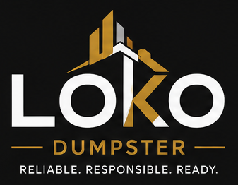 LOKO Dumpster — Reliable. Responsible. Ready.